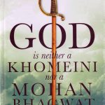 GOD IS NEITHER A KHOMEINI NOR A MOHAN BHAGAWAT