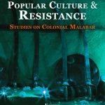 Identity Popular Culture & Resistance: Studies on Colonial Malabar