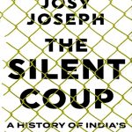 The Silent Coup: A History of India’s Deep State