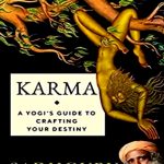 Karma: A Yogis Guide To Crafting Your Destin