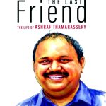 THE LAST FRIEND The Life of Ashraf Thamarassery