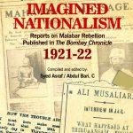 IMAGINED NATIONALISM Report on  Malabar Rebellion Published in Bombay  Chronicle 1921-22