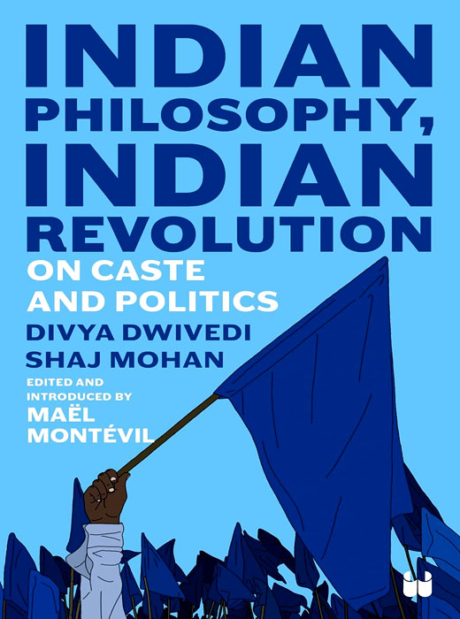 Indian Philosophy, Indian Revolution: On Caste and Politics